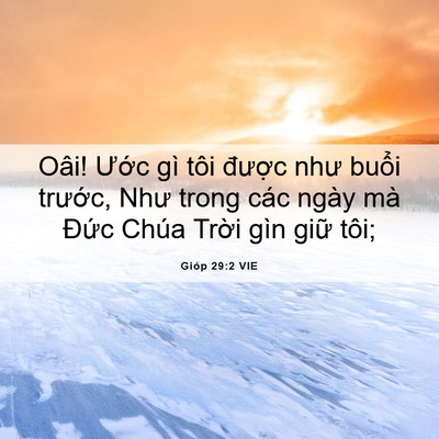 Picture 06 - Gióp 29:2 VIE - Oâi! Ước gì tôi được như buổi - Bible Verse Picture
