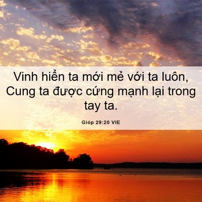 Picture 06 - Gióp 29:20 VIE - Vinh hiển ta mới mẻ với ta luôn, Cung ta - Bible Verse Picture