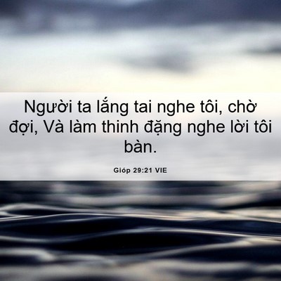Picture 06 - Gióp 29:21 VIE - Người ta lắng tai nghe tôi, chờ đợi, - Bible Verse Picture
