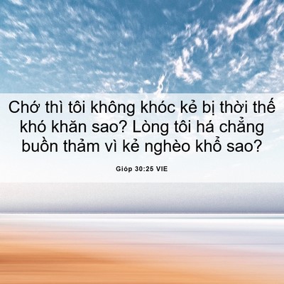 Picture 06 - Gióp 30:25 VIE - Chớ thì tôi không khóc kẻ bị thời - Bible Verse Picture