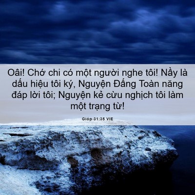 Picture 06 - Gióp 31:35 VIE - Oâi! Chớ chi có một người nghe tôi! - Bible Verse Picture