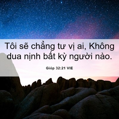 Picture 06 - Gióp 32:21 VIE - Tôi sẽ chẳng tư vị ai, Không dua nịnh - Bible Verse Picture