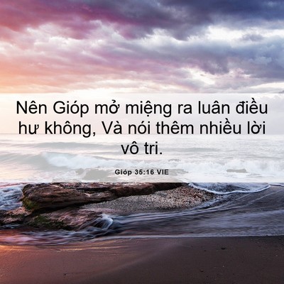 Picture 06 - Gióp 35:16 VIE - Nên Gióp mở miệng ra luân điều hư - Bible Verse Picture