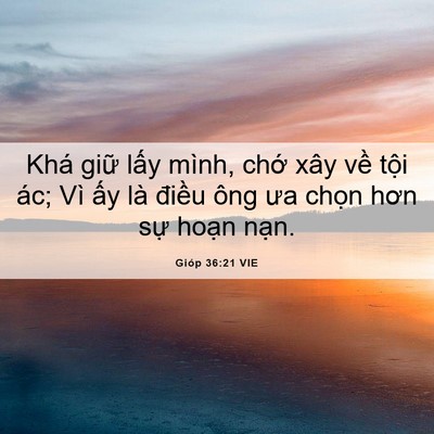 Picture 06 - Gióp 36:21 VIE - Khá giữ lấy mình, chớ xây về tội - Bible Verse Picture