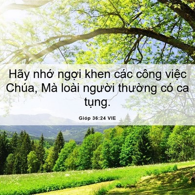 Picture 06 - Gióp 36:24 VIE - Hãy nhớ ngợi khen các công việc Chúa, - Bible Verse Picture