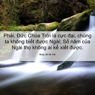 Picture 06 - Gióp 36:26 VIE - Phải, Đức Chúa Trời là cực đại, - Bible Verse Picture