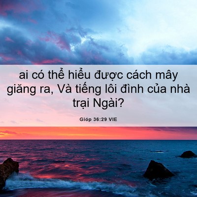 Picture 06 - Gióp 36:29 VIE - ai có thể hiểu được cách mây giăng - Bible Verse Picture