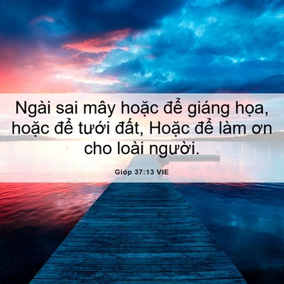 Picture 06 - Gióp 37:13 VIE - Ngài sai mây hoặc để giáng họa, hoặc - Bible Verse Picture