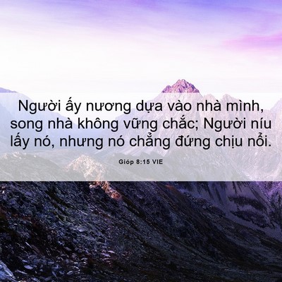 Picture 06 - Gióp 8:15 VIE - Người ấy nương dựa vào nhà mình, song - Bible Verse Picture