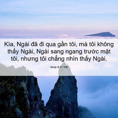 Picture 06 - Gióp 9:11 VIE - Kìa, Ngài đã đi qua gần tôi, mà tôi - Bible Verse Picture