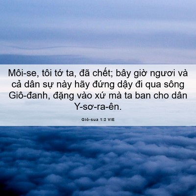 Picture 06 - Giô-sua 1:2 VIE - Môi-se, tôi tớ ta, đã chết; bây giờ - Bible Verse Picture