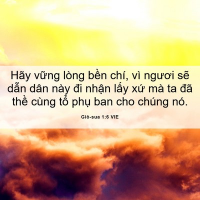 Picture 06 - Giô-sua 1:6 VIE - Hãy vững lòng bền chí, vì ngươi sẽ - Bible Verse Picture