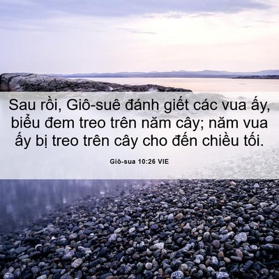 Picture 06 - Giô-sua 10:26 VIE - Sau rồi, Giô-suê đánh giết các vua ấy, - Bible Verse Picture