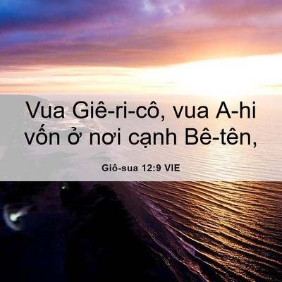 Picture 06 - Giô-sua 12:9 VIE - Vua Giê-ri-cô, vua A-hi vốn ở nơi cạnh - Bible Verse Picture