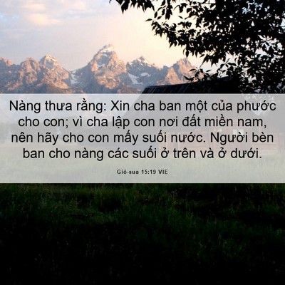 Picture 06 - Giô-sua 15:19 VIE - Nàng thưa rằng: Xin cha ban một của - Bible Verse Picture