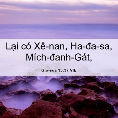 Picture 06 - Giô-sua 15:37 VIE - Lại có Xê-nan, Ha-đa-sa, - Bible Verse Picture