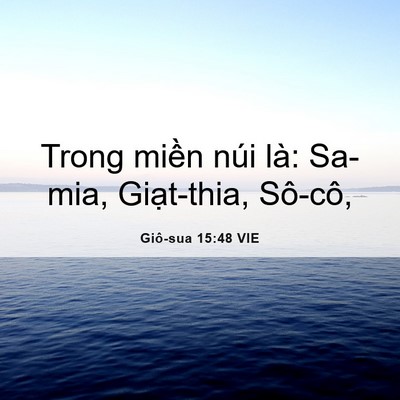 Picture 06 - Giô-sua 15:48 VIE - Trong miền núi là: Sa-mia, Giạt-thia, - Bible Verse Picture