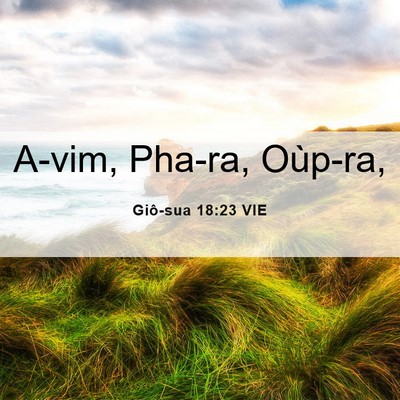 Picture 06 - Giô-sua 18:23 VIE - A-vim, Pha-ra, - Bible Verse Picture