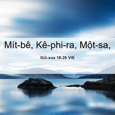 Picture 06 - Giô-sua 18:26 VIE - Mít-bê, Kê-phi-ra, - Bible Verse Picture