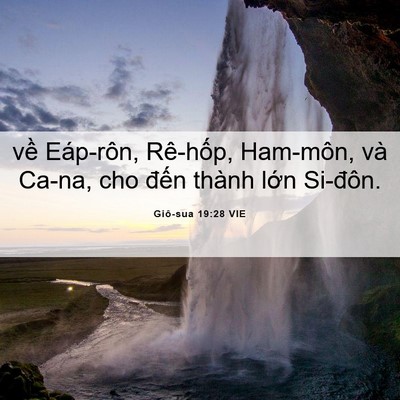 Picture 06 - Giô-sua 19:28 VIE - về Eáp-rôn, Rê-hốp, Ham-môn, và Ca-na, - Bible Verse Picture