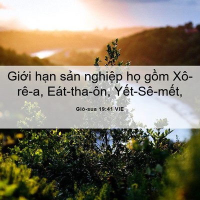 Picture 06 - Giô-sua 19:41 VIE - Giới hạn sản nghiệp họ gồm Xô-rê-a, - Bible Verse Picture