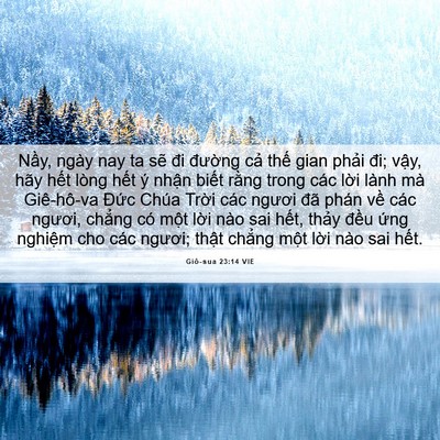 Picture 06 - Giô-sua 23:14 VIE - Nầy, ngày nay ta sẽ đi đường cả thế - Bible Verse Picture