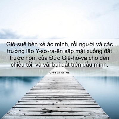 Picture 06 - Giô-sua 7:6 VIE - Giô-suê bèn xé áo mình, rồi người và - Bible Verse Picture