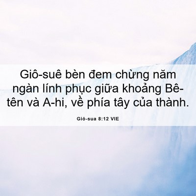 Picture 06 - Giô-sua 8:12 VIE - Giô-suê bèn đem chừng năm ngàn lính - Bible Verse Picture