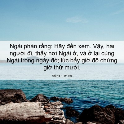 Picture 06 - Giăng 1:39 VIE - Ngài phán rằng: Hãy đến xem. Vậy, hai - Bible Verse Picture