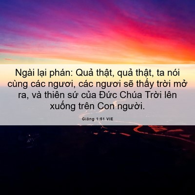 Picture 06 - Giăng 1:51 VIE - Ngài lại phán: Quả thật, quả thật, ta - Bible Verse Picture