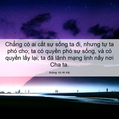 Picture 06 - Giăng 10:18 VIE - Chẳng có ai cất sự sống ta đi, nhưng - Bible Verse Picture