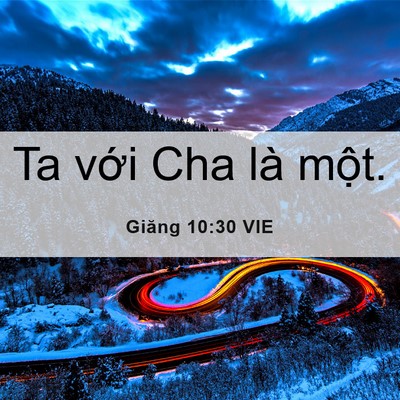 Picture 06 - Giăng 10:30 VIE - Ta với Cha là - Bible Verse Picture