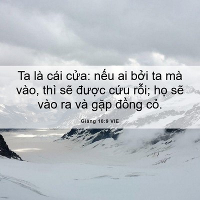 Picture 06 - Giăng 10:9 VIE - Ta là cái cửa: nếu ai bởi ta mà vào, - Bible Verse Picture