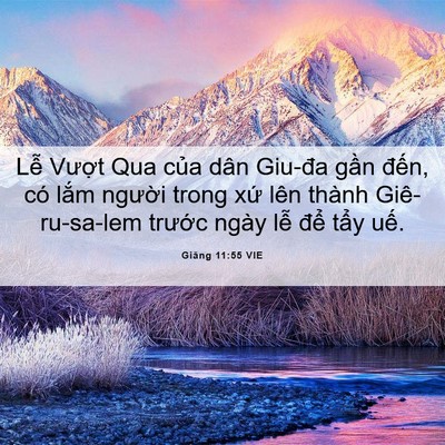 Picture 06 - Giăng 11:55 VIE - Lễ Vượt Qua của dân Giu-đa gần đến, - Bible Verse Picture