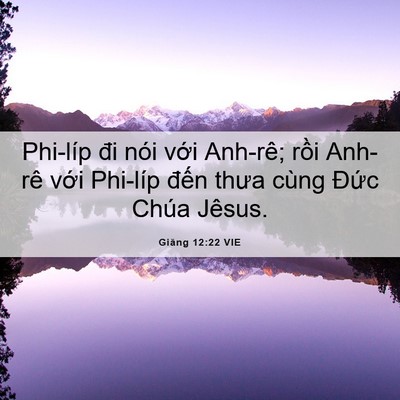 Picture 06 - Giăng 12:22 VIE - Phi-líp đi nói với Anh-rê; rồi Anh-rê - Bible Verse Picture