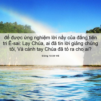 Picture 06 - Giăng 12:38 VIE - để được ứng nghiệm lời nầy của - Bible Verse Picture