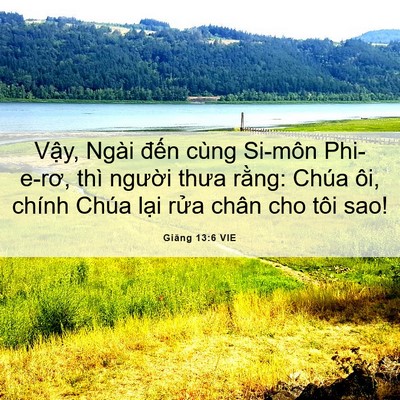 Picture 06 - Giăng 13:6 VIE - Vậy, Ngài đến cùng Si-môn Phi-e-rơ, thì - Bible Verse Picture