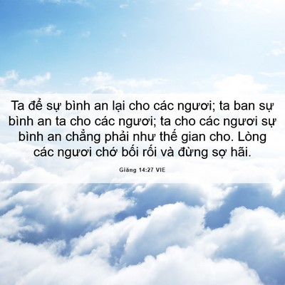 Picture 06 - Giăng 14:27 VIE - Ta để sự bình an lại cho các ngươi; ta - Bible Verse Picture