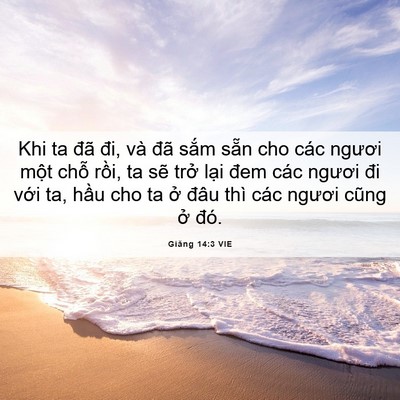 Picture 06 - Giăng 14:3 VIE - Khi ta đã đi, và đã sắm sẵn cho các - Bible Verse Picture