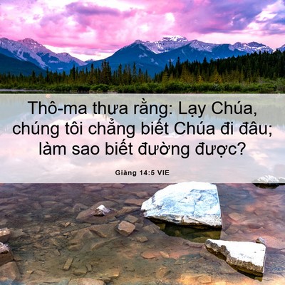 Picture 06 - Giăng 14:5 VIE - Thô-ma thưa rằng: Lạy Chúa, chúng tôi - Bible Verse Picture