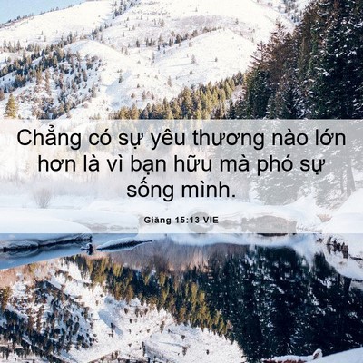 Picture 06 - Giăng 15:13 VIE - Chẳng có sự yêu thương nào lớn hơn - Bible Verse Picture