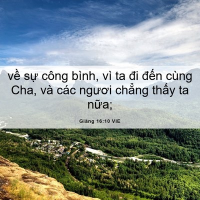 Picture 06 - Giăng 16:10 VIE - về sự công bình, vì ta đi đến cùng - Bible Verse Picture