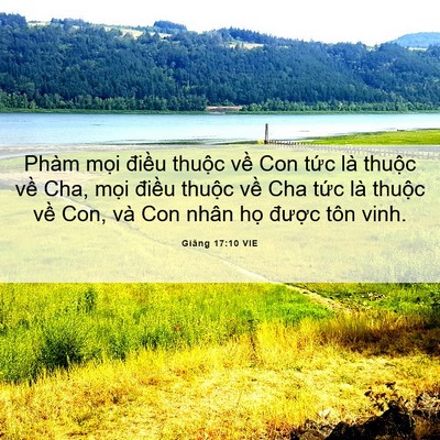 Picture 06 - Giăng 17:10 VIE - Phàm mọi điều thuộc về Con tức là - Bible Verse Picture