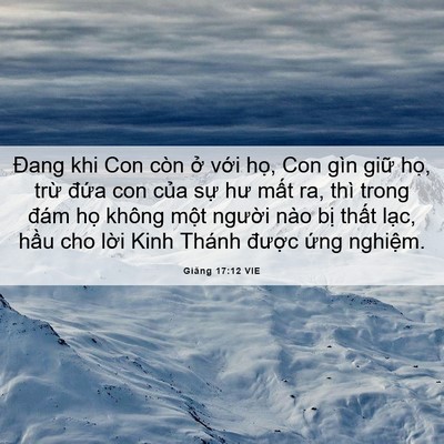 Picture 06 - Giăng 17:12 VIE - Đang khi Con còn ở với họ, Con gìn giữ - Bible Verse Picture