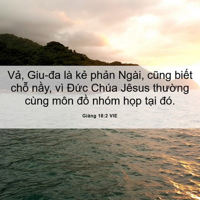 Picture 06 - Giăng 18:2 VIE - Vả, Giu-đa là kẻ phản Ngài, cũng biết - Bible Verse Picture