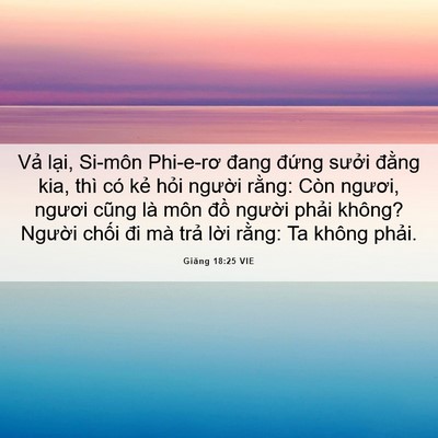 Picture 06 - Giăng 18:25 VIE - Vả lại, Si-môn Phi-e-rơ đang đứng - Bible Verse Picture