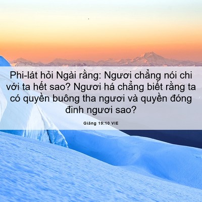 Picture 06 - Giăng 19:10 VIE - Phi-lát hỏi Ngài rằng: Ngươi chẳng nói - Bible Verse Picture