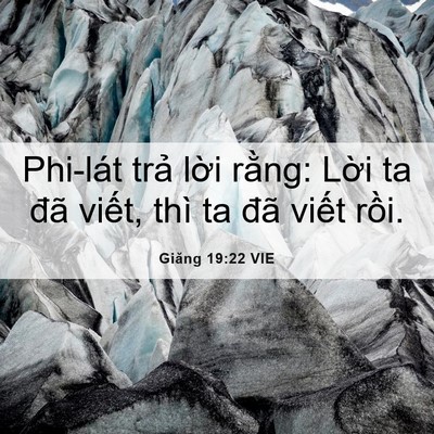 Picture 06 - Giăng 19:22 VIE - Phi-lát trả lời rằng: Lời ta đã - Bible Verse Picture