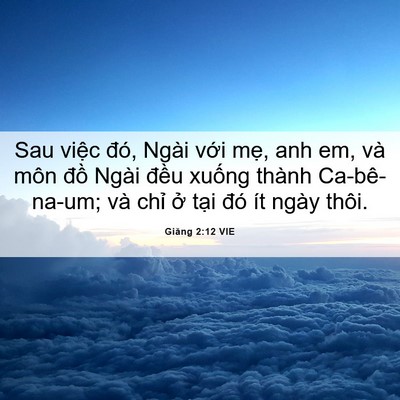 Picture 06 - Giăng 2:12 VIE - Sau việc đó, Ngài với mẹ, anh em, và - Bible Verse Picture