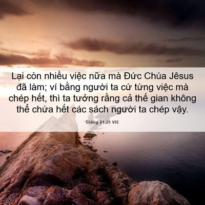 Picture 06 - Giăng 21:25 VIE - Lại còn nhiều việc nữa mà Đức Chúa - Bible Verse Picture